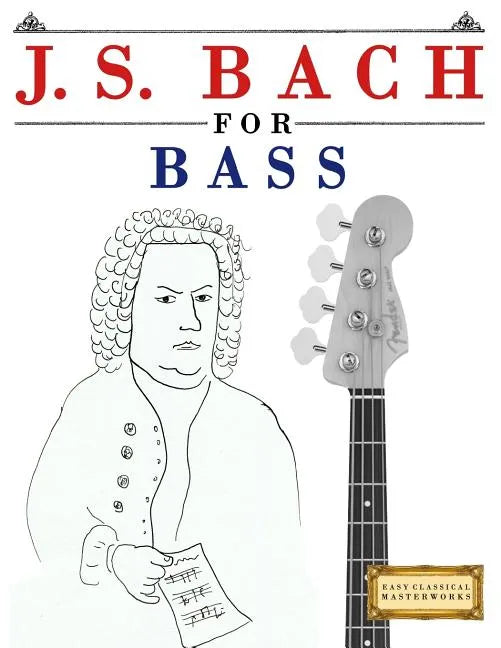 J. S. Bach for Bass: 10 Easy Themes for Bass Guitar Beginner Book - Paperback