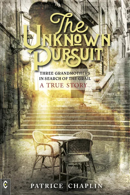 The Unknown Pursuit: Three Grandmothers in Search of the Grail - A True Story - Paperback