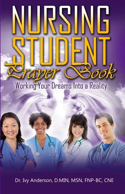 Nursing Student Prayer Book: Working Your Dreams Into A Reality - Paperback