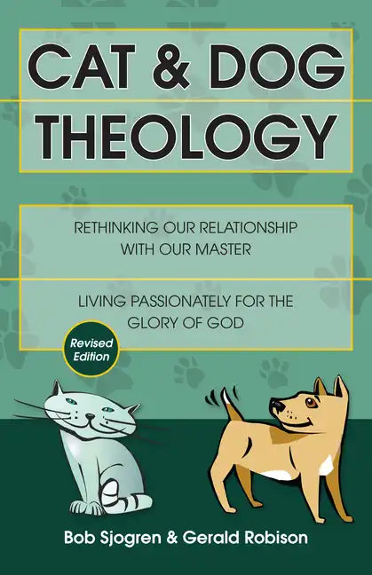 Cat & Dog Theology: Rethinking Our Relationship with Our Master - Paperback