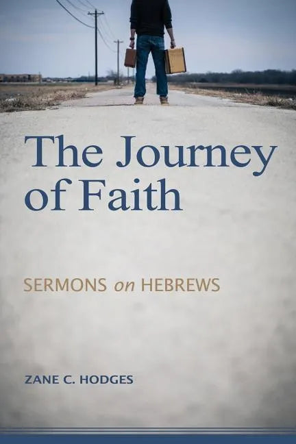 The Journey of Faith: Sermons on Hebrews - Paperback
