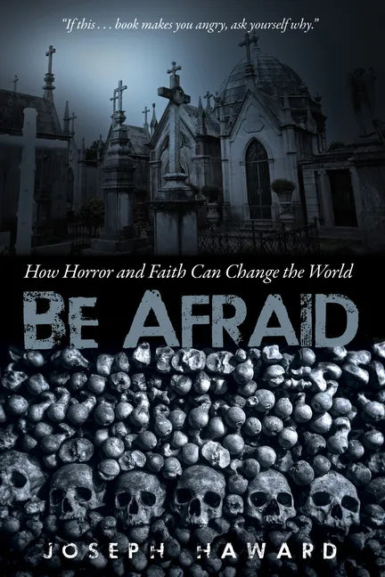 Be Afraid: How Horror and Faith Can Change the World - Paperback