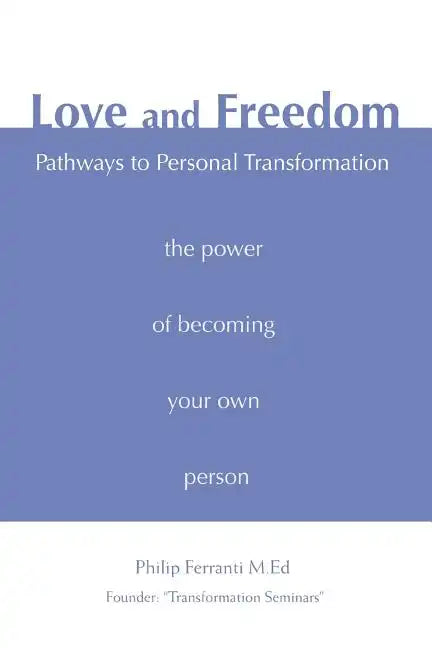 Love and Freedom: Pathways to Personal Transformation - Paperback