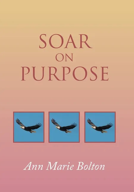 Soar on Purpose - Hardcover