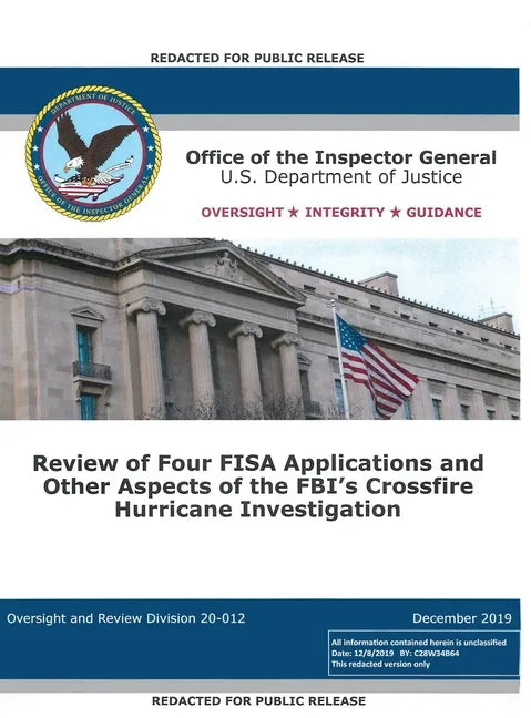 Office of the Inspector General Report: Review of Four FISA Applications and Other Aspects of the FBI's Crossfire Hurricane Investigation - Hardcover