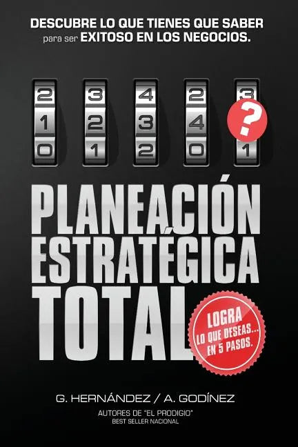 Planeacion Estrategica TOTAL: La Formula EXCLUSIVA y GARANTIZADA: que ayudara a lograr lo que DESEAS en menos tiempo. Descubre lo que TIENES que SAB - Paperback