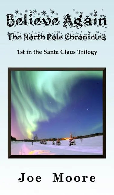 Believe Again, the North Pole Chronicles - Hardcover