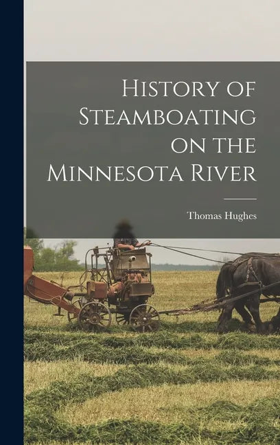 History of Steamboating on the Minnesota River - Hardcover