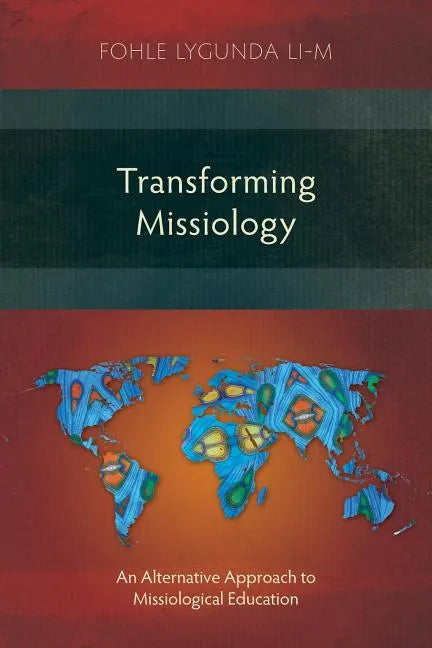 Transforming Missiology: An Alternative Approach to Missiological Education - Paperback