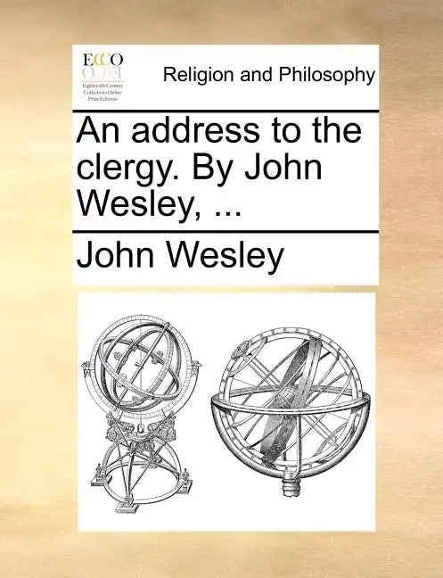 An Address to the Clergy. by John Wesley, ... - Paperback