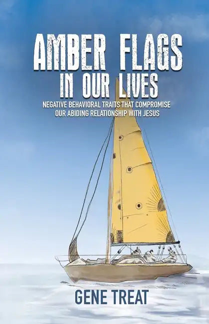AMBER FLAGS IN OUR LIVES - Negative Behavioral Traits that Compromise Our Abiding Relationship with Jesus - Paperback