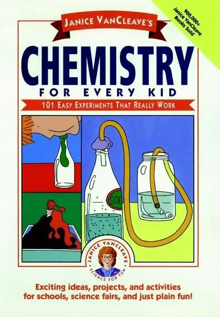 Janice Vancleave's Chemistry for Every Kid: 101 Easy Experiments That Really Work - Hardcover