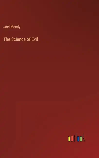 The Science of Evil - Hardcover