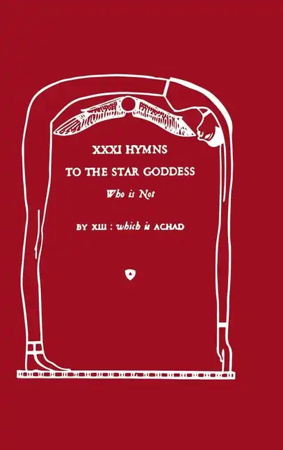 XXXI Hymns to the Star Goddess Who Is Not - Hardcover