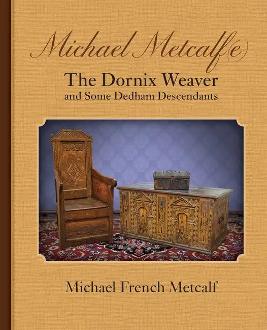 Michael Metcalf(e) the Dornix Weaver and Some Dedham Descendants - Paperback