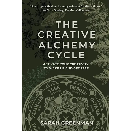 The Creative Alchemy Cycle: Activate Your Creativity to Wake Up and Get Free - Paperback