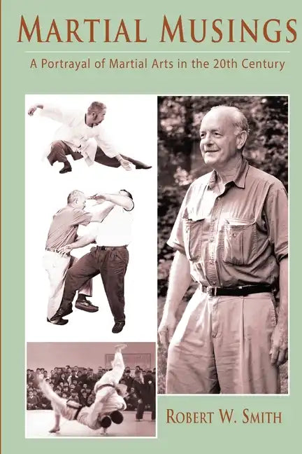 Martial Musings: A Portrayal of Martial Arts in the 20th Century - Paperback
