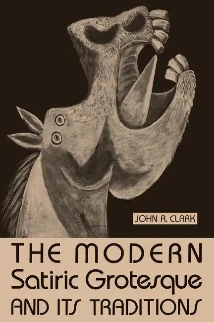 The Modern Satiric Grotesque and Its Traditions - Paperback