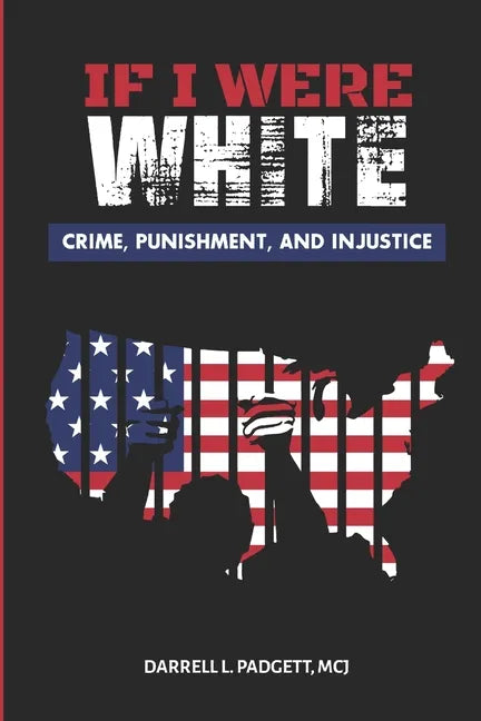 If I Were White: Crime, Punishment, and Injustice - Paperback