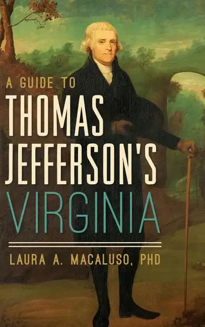 A Guide to Thomas Jefferson's Virginia - Hardcover