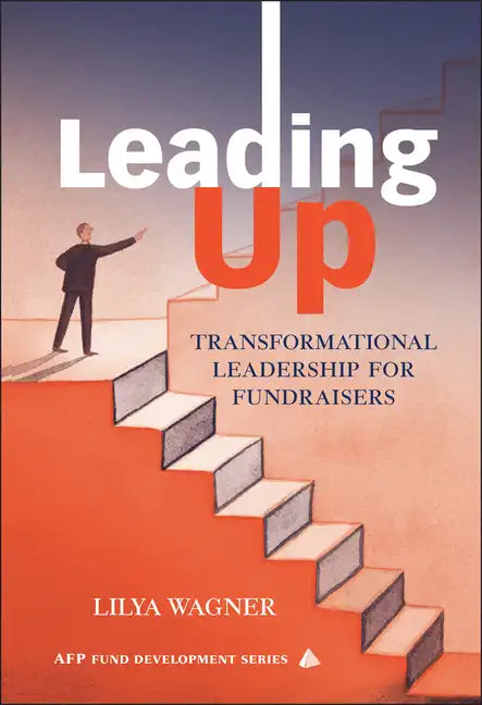 Leading Up: Transformational Leadership for Fundraisers - Hardcover