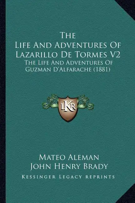 The Life And Adventures Of Lazarillo De Tormes V2: The Life And Adventures Of Guzman D'Alfarache (1881) - Paperback