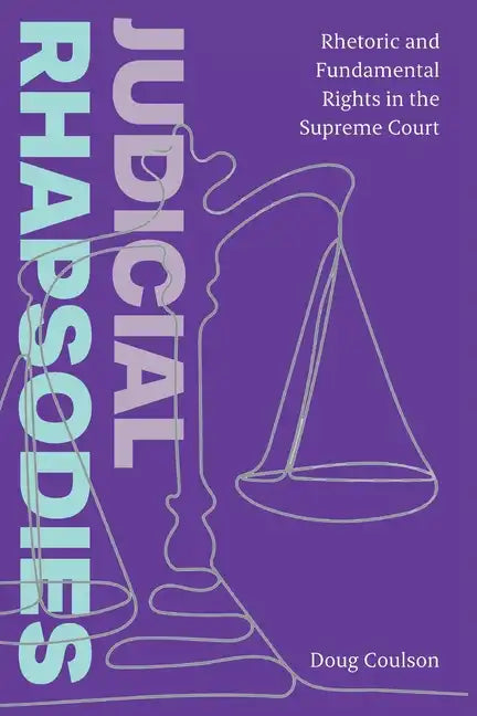 Judicial Rhapsodies: Rhetoric and Fundamental Rights in the Supreme Court - Paperback