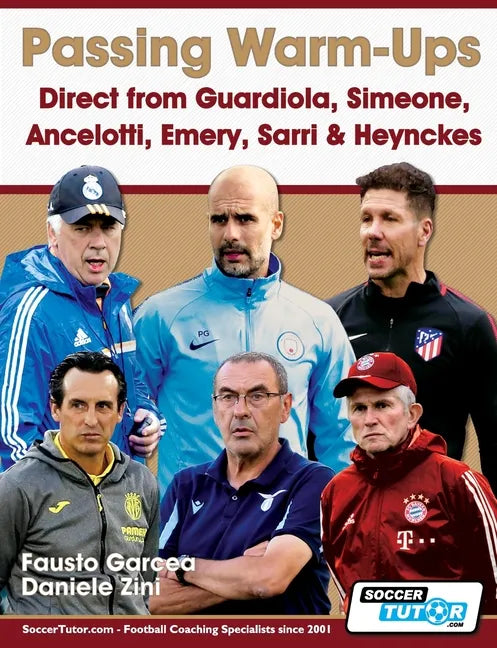 Passing Warm-Ups - Direct from Guardiola, Simeone, Ancelotti, Emery, Sarri & Heynckes - Paperback