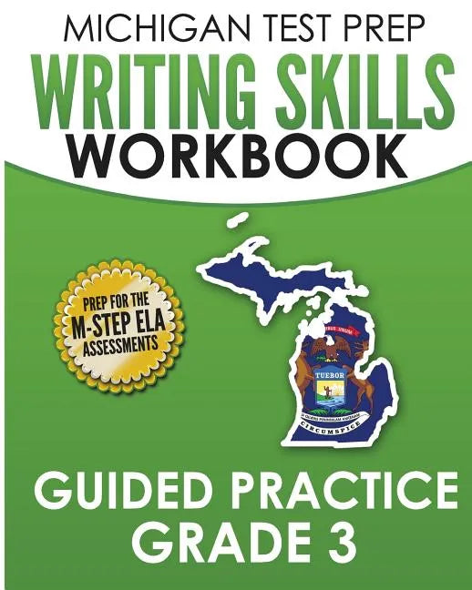 MICHIGAN TEST PREP Writing Skills Workbook Guided Practice Grade 3: Preparation for the M-STEP English Language Arts Assessments - Paperback