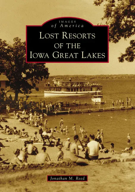 Lost Resorts of the Iowa Great Lakes - Paperback