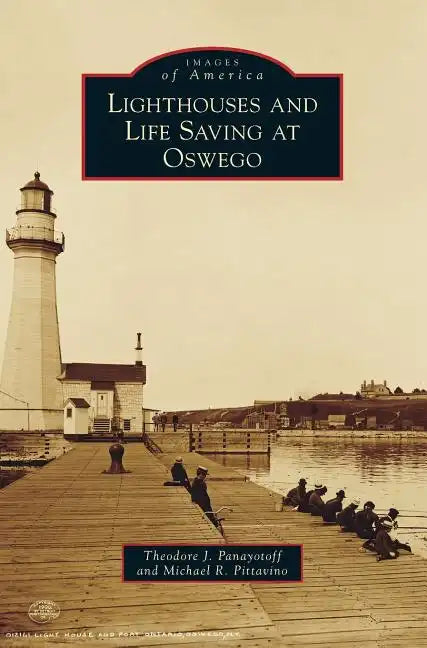 Lighthouses and Life Saving at Oswego - Hardcover