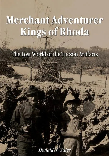 Merchant Adventurer Kings of Rhoda: The Lost World of the Tucson Artifacts - Paperback