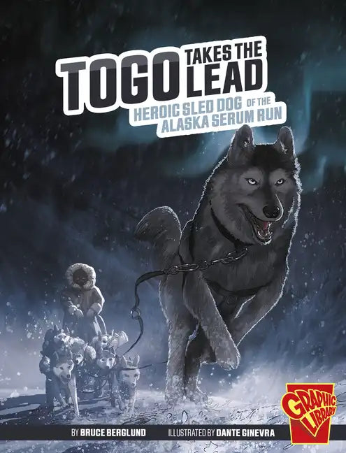 Togo Takes the Lead: Heroic Sled Dog of the Alaska Serum Run - Paperback