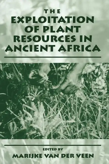The Exploitation of Plant Resources in Ancient Africa - Hardcover