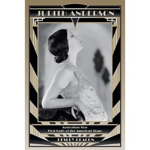 Judith Anderson: Australian Star, First Lady of the American Stage - Paperback