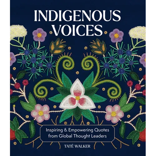 Indigenous Voices: Inspiring & Empowering Quotes from Global Thought Leaders - Hardcover