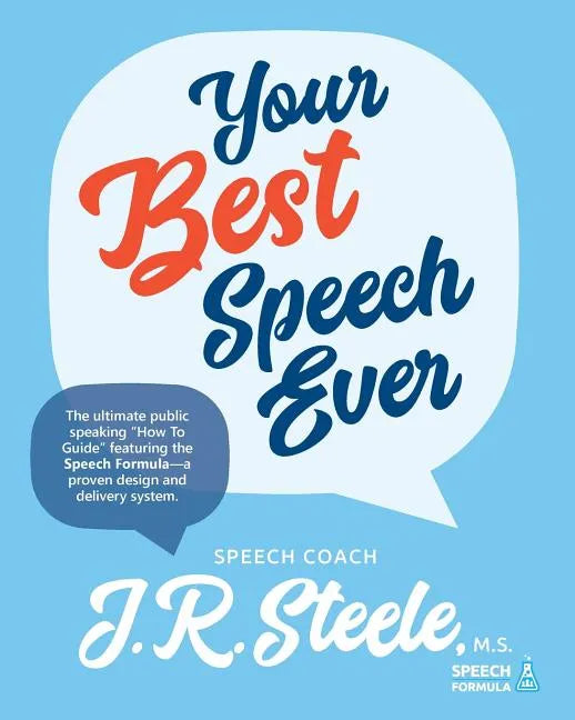 Your Best Speech Ever: The ultimate public speaking "How To Guide" featuring The Speech Formula, a proven design and delivery system.(Color) - Paperback