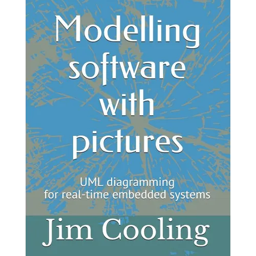 Modelling software with pictures: Practical UML diagramming for real-time systems - Paperback