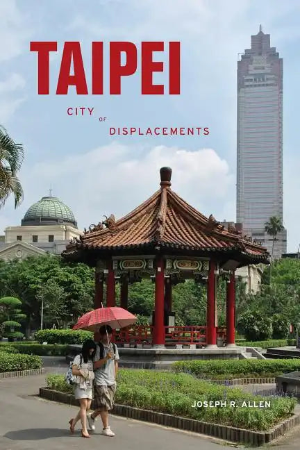 Taipei: City of Displacements - Paperback
