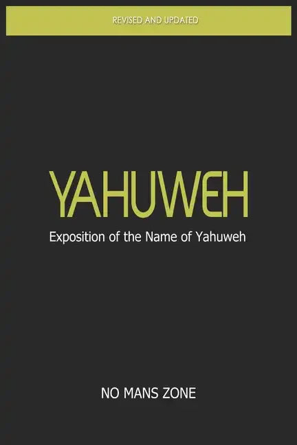 YaHuWeH Exposition of the Name of YaHuWeH: Exposition of the Name of YaHuWeH - Paperback