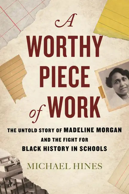 A Worthy Piece of Work: The Untold Story of Madeline Morgan and the Fight for Black History in Schools - Paperback