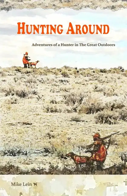 Hunting Around: Adventures of a Hunter in The Great Outdoors - Paperback