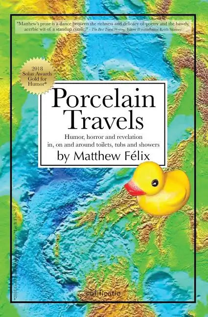Porcelain Travels: Humor, Horror and Revelation in, on and around Toilets, Tubs and Showers - Paperback