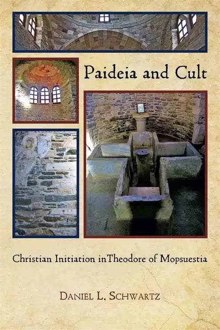 Paideia and Cult: Christian Initiation in Theodore of Mopsuestia - Paperback