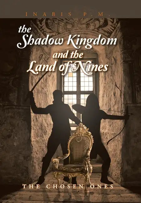 The Shadow Kingdom and the Land of Nines: The Chosen Ones - Hardcover