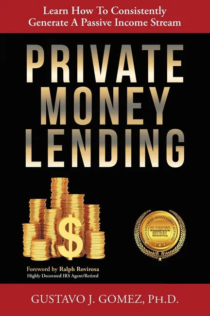 Private Money Lending: Learn How To Consistently Generate A Passive Income Stream - Paperback