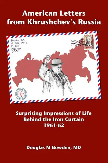 American Letters from Khrushchev's Russia: Surprising Impressions of Life Behind the Iron Curtain 1961-62 - Paperback
