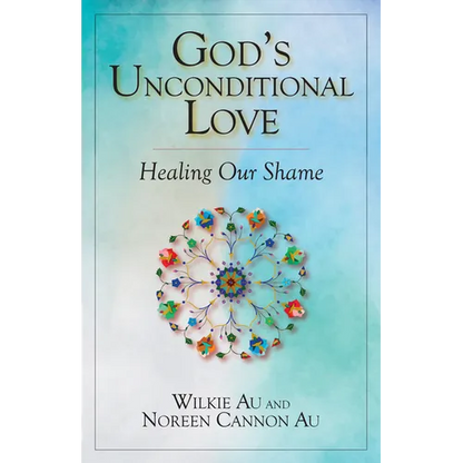 God's Unconditional Love: Healing Our Shame - Paperback