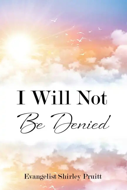 I Will Not Be Denied - Paperback