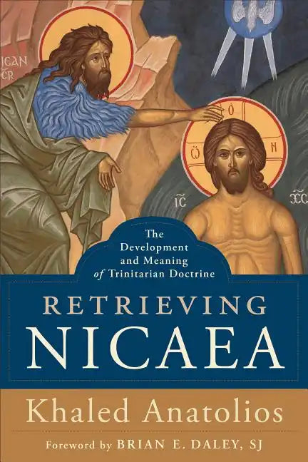 Retrieving Nicaea: The Development and Meaning of Trinitarian Doctrine - Paperback